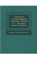 Yorkshire Archaeological Journal, Volume 17 - Primary Source Edition