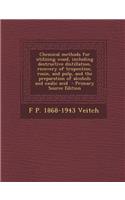 Chemical Methods for Utilizing Wood, Including Destructive Distillation, Recovery of Trupentine, Rosin, and Pulp, and the Preparation of Alcohols and Oxalic Acid