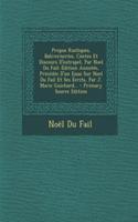 Propos Rustiques, Baliverneries, Contes Et Discours D'Eutrapel, Par Noel Du Fail