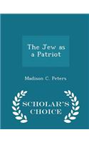 The Jew as a Patriot - Scholar's Choice Edition