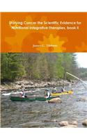Starving Cancer the Scientific Evidence for Nutritional Integrative Therapies, book II