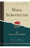 Wool Substitutes (Classic Reprint)