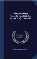 Index, Marriage Records, Harrison Co. Va. (W. Va.) 1784-1850