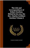 Life and Correspondence of Robert Southey, Édited by his son, the Rev. Charles Cuthbert Southey Volume 5