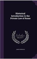 Historical Introduction to the Private Law of Rome