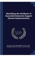 Identifying the Attributes of Successful Executive Support System Implementation