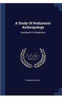 A Study Of Prehistoric Anthropology: Handbook For Beginners