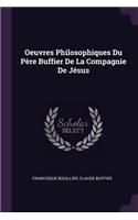 Oeuvres Philosophiques Du Père Buffier De La Compagnie De Jésus