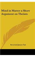 Mind in Matter a Short Argument on Theism: (English)