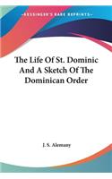 Life Of St. Dominic And A Sketch Of The Dominican Order