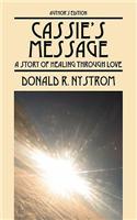 Cassie's Message: A Story of Healing Through Love - Author's Edition