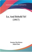Lo, And Behold Ye! (1917)