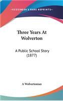 Three Years At Wolverton