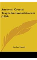 Anonymi Orestis Tragoedia Emendatiorem (1866)