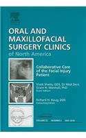 Collaborative Care of the Facial Injury Patient, an Issue of Oral and Maxillofacial Surgery Clinics
