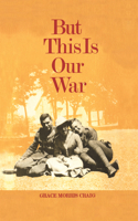 But This Is Our War