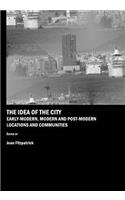 The Idea of the City: Early-Modern, Modern and Post-Modern Locations and Communities