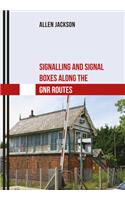 Signalling and Signal Boxes along the GNR Routes: (Signalling and Signal Boxes)