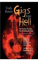 Truly Rotten Gigs from Hell: The Funny, the Sad, the Unbelievably Bad True Tales from the Music Trenches(English)