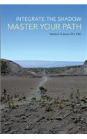 Integrate the Shadow, Master Your Path: (English)