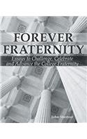 Forever Fraternity: Essays to Challenge, Celebrate and Advance the College Fraternity