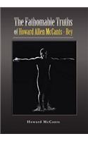 The FathomableTruths of Howard Allen McCants - Bey