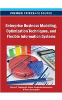 Enterprise Business Modeling, Optimization Techniques, and Flexible Information Systems