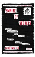 Empire of Secrets: British Intelligence, the Cold War and the Twilight of Empire