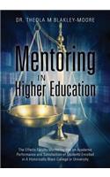 Mentoring in Higher Education: The Effects Faculty Mentoring Has on Academic Performance and Satisfaction of Students Enrolled in A Historically Black College or University