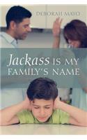 Jackass Is My Family's Name