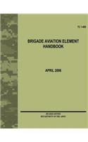 Brigade Aviation Element Handbook (TC 1-400): (English)