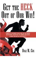 Get the Heck out of Our Way!