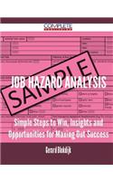 Job Hazard Analysis - Simple Steps to Win, Insights and Opportunities for Maxing Out Success
