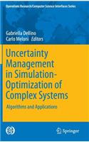 Uncertainty Management in Simulation-Optimization of Complex Systems: Algorithms and Applications