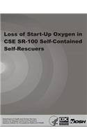 Loss of Start-Up Oxygen in CSE SR-100 Self-Contained Self-Rescuers
