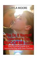 The Do It Yourself Valentine's Day Success Guide