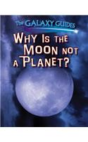 Why Is the Moon Not a Planet?