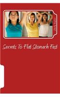 Secrets To Flat Stomach Fast