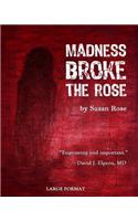 Madness Broke the Rose: large print edition(English)