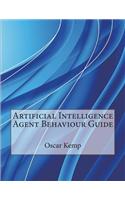 Artificial Intelligence Agent Behaviour Guide: (English)