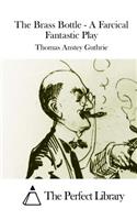 The Brass Bottle - A Farcical Fantastic Play