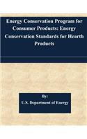 Energy Conservation Program for Consumer Products: Energy Conservation Standards for Hearth Products