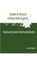 Green & Natural Antibacterial Agents - Natural ways to prevent or treat bacteria