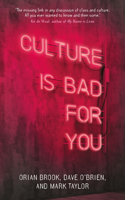 Culture Is Bad for You