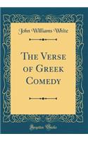 The Verse of Greek Comedy (Classic Reprint)