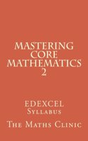 Mastering Core Mathematics 2: Edexcel Syllabus