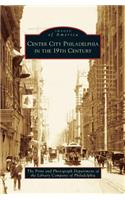Center City Philadelphia in the 19th Century