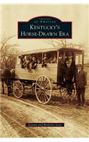 Kentucky's Horse-Drawn Era: (English)