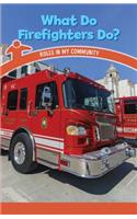 What Do Firefighters Do?: Roles in My Community(Civics for the Real World)