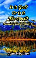 Is it God? Or is it The Devil?: Foundation Series- Book #7